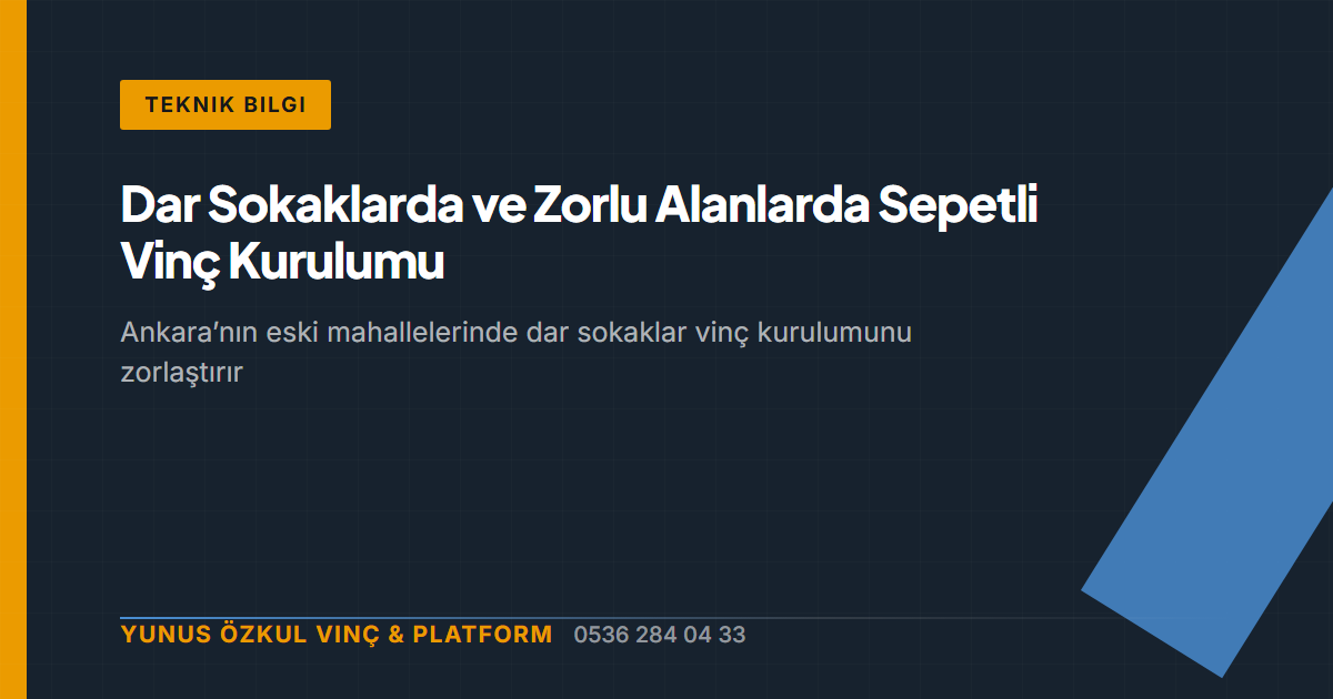 Dar Sokaklarda ve Zorlu Alanlarda Sepetli Vinç Kurulumu